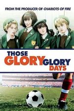Watch Those Glory Glory Days Freemovieswatch