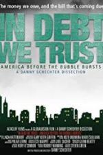 Watch In Debt We Trust: America Before the Bubble Bursts Freemovieswatch