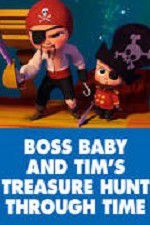 Watch The Boss Baby and Tim\'s Treasure Hunt Through Time Freemovieswatch