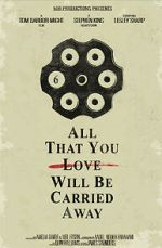 Watch All That You Love Will Be Carried Away (Short 2017) Freemovieswatch