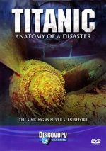 Watch Titanic: Anatomy of a Disaster Freemovieswatch
