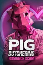 Watch The Pig Butchering Romance Scam Freemovieswatch