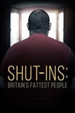 Watch Shut-ins: Britain\'s Fattest People Freemovieswatch