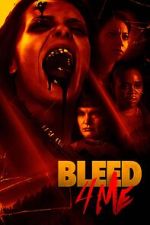 Watch Bleed 4 Me Freemovieswatch