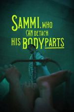 Watch Sammi, Who Can Detach His Body Parts Freemovieswatch