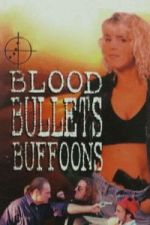 Watch Blood, Bullets, Buffoons Freemovieswatch