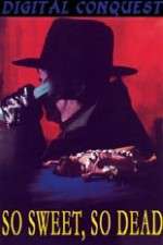 Watch So Sweet, So Dead Freemovieswatch