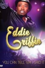 Watch Eddie Griffin You Can Tell 'Em I Said It Freemovieswatch