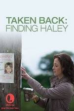 Watch Taken Back Finding Haley Freemovieswatch