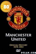 Watch Manchester United The Official History 1878-2002 Freemovieswatch