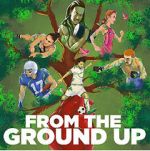 Watch From the Ground Up Freemovieswatch