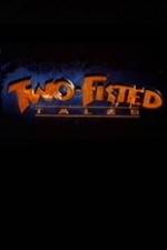 Watch Two-Fisted Tales Freemovieswatch