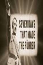 Watch 7 Days That Made The Fuhrer Freemovieswatch