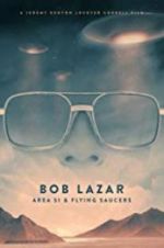 Watch Bob Lazar: Area 51 & Flying Saucers Freemovieswatch