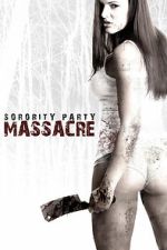 Watch Sorority Party Massacre Freemovieswatch