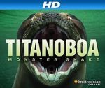Watch Titanoboa: Monster Snake Freemovieswatch