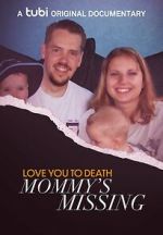 Watch Love You to Death: Mommy\'s Missing Freemovieswatch