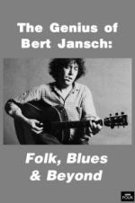 Watch Genius of Bert Jansch: Folk, Blues & Beyond Freemovieswatch