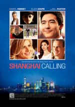 Watch Shanghai Calling Freemovieswatch