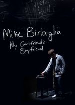Watch Mike Birbiglia: My Girlfriend\'s Boyfriend Freemovieswatch