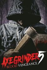 Watch Axegrinder 5: Blood Vengeance Freemovieswatch