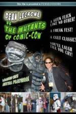 Watch Dean LeCrone vs. the Mutants of Comic-Con Freemovieswatch
