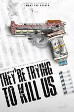 Watch They\'re Trying To Kill Us Freemovieswatch