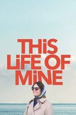 Watch This Life of Mine Freemovieswatch