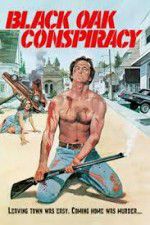 Watch Black Oak Conspiracy Freemovieswatch