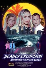 Watch Deadly Excursion: Kidnapped from the Beach Freemovieswatch