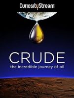 Watch Crude: The Incredible Journey of Oil Freemovieswatch