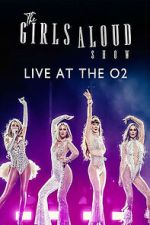Watch The Girls Aloud Show: Live at the O2 (TV Special 2024) Freemovieswatch