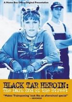 Watch Black Tar Heroin: The Dark End of the Street Freemovieswatch