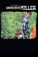 Watch My Uncle is the Green River Killer Freemovieswatch