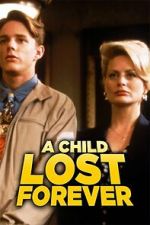Watch A Child Lost Forever: The Jerry Sherwood Story Freemovieswatch