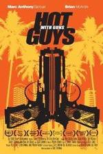 Watch Hot Guys with Guns Freemovieswatch