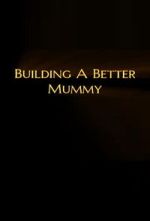 Watch Building A Better Mummy Freemovieswatch