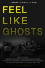 Watch Feel Like Ghosts Freemovieswatch