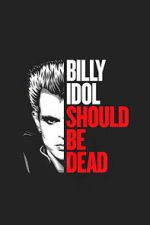 Watch Billy Idol Should Be Dead Freemovieswatch