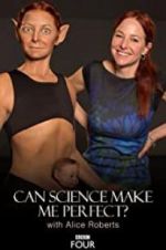 Watch Can Science Make Me Perfect? With Alice Roberts Freemovieswatch