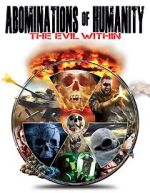 Watch Abominations of Humanity: The Evil Within Freemovieswatch