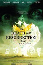Watch The Death and Resurrection Show Freemovieswatch