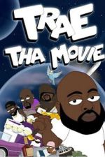 Watch Trae Tha Movie 2019 Freemovieswatch
