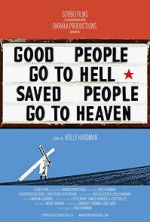 Watch Good People Go to Hell,  Saved People Go to Heaven Freemovieswatch