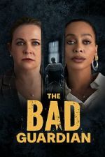 Watch The Bad Guardian Freemovieswatch