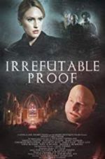 Watch Irrefutable Proof Freemovieswatch
