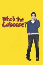 Watch Who\'s the Caboose? Freemovieswatch
