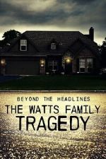 Watch Beyond the Headlines: The Watts Family Tragedy (TV Special 2020) Freemovieswatch