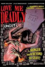 Watch Love Me Deadly Freemovieswatch