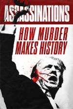 Watch Assassinations: How Murder Makes History Freemovieswatch